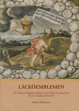 Läcköemblemen : en insikt i Magnus Gabriel och Maria Euphrosyne De la Gardies bildvärld
