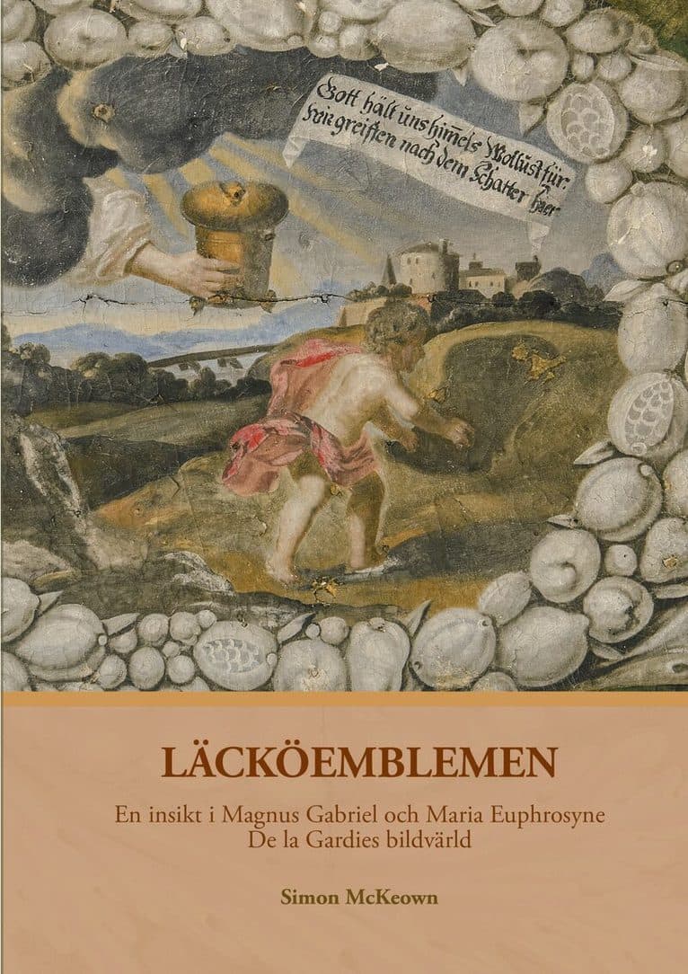 Läcköemblemen : en insikt i Magnus Gabriel och Maria Euphrosyne De la Gardies bildvärld