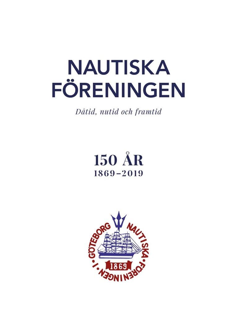 Nautiska Föreningen : dåtid, nutid och framtid - 150 år 1869-2019