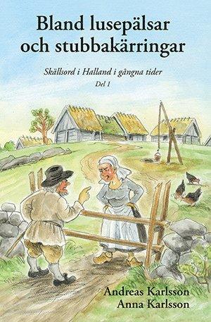 Bland lusepälsar och stubbakärringar : skällsord i Halland i gångna tider. Del 1