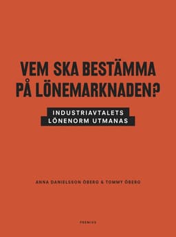 Vem ska bestämma på lönemarknaden? : industriavtalets lönenorm utmanas