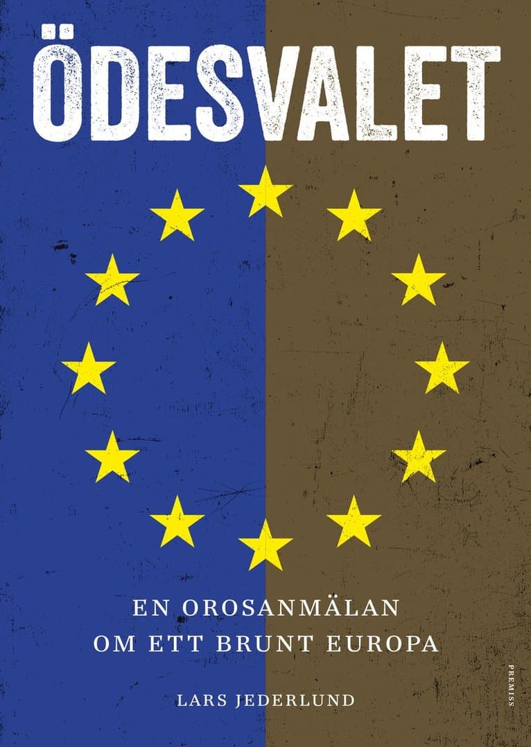 Ödesvalet : en orosanmälan om ett brunt Europa