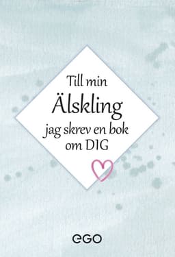 Till min älskling - jag skrev en bok om dig
