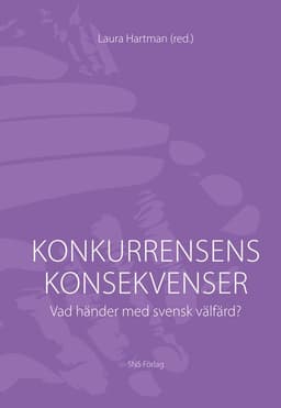 Konkurrensens konsekvenser : vad händer med svensk välfärd