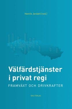 Välfärdstjänster i privat regi : framväxt och drivkrafter