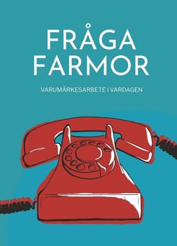 Fråga farmor : varumärkesarbete i vardagen