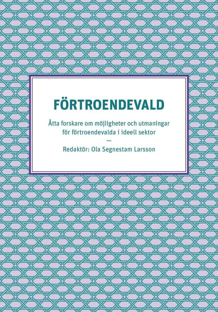 Förtroendevald - Åtta forskare om möjligheter och utmaningar för förtroendevalda i ideell sektor