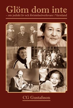 Glöm dom inte : om judiskt liv och förintelseöverlevare i Värmland