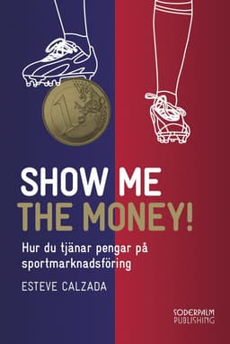 Show me the money : tjäna pengar på sportmarknadsföring