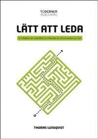 Lätt att leda - en handbok som underlättar och förenklar din roll som ledar