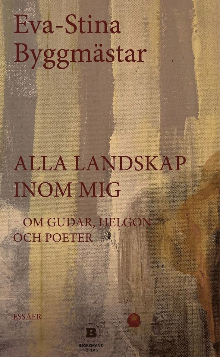 Alla landskap inom mig - om gudar, helgon och poeter