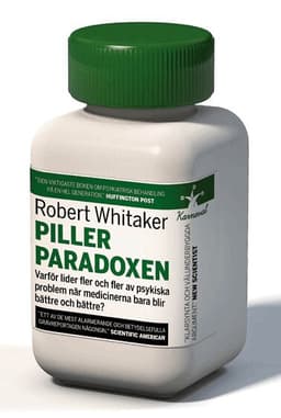 Pillerparadoxen : varför lider fler och fler av psykiska problem när medicinerna bara blir bättre och bättre?