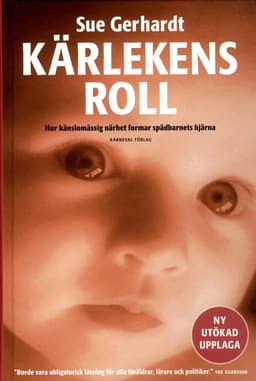 Kärlekens roll : hur känslomässig närhet formar spädbarnets hjärna