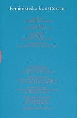 Feministiska konstteorier : Skriftserien Kairos Nr 6