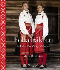 Folkdräkten : Sollerön Mora Venjan Våmhus