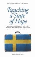 Reaching a state of hope : refugees, immigrants and the Swedish welfare state, 1930-2000