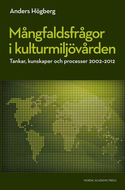 Mångfaldsfrågor i kulturmiljövården : tankar, kunskaper och processer 2002-2012