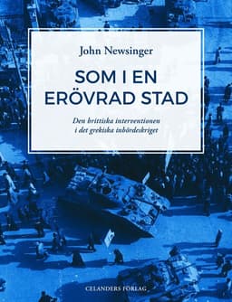 Som i en erövrad stad : den brittiska interventionen i det grekiska inbördeskriget