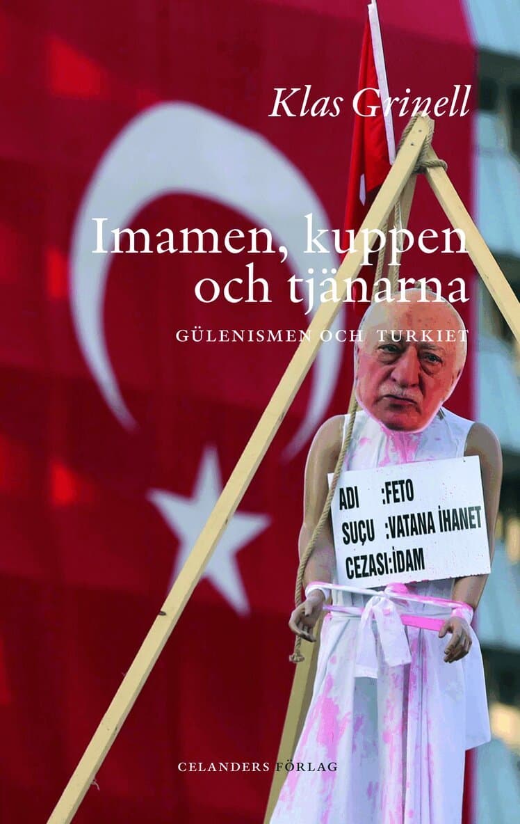 Imamen, kuppen och tjänarna : Gülenismen och Turkiet