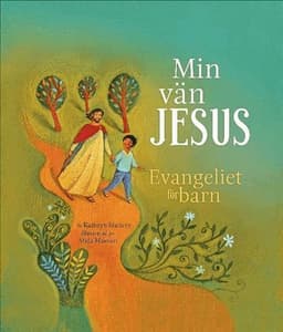 Min vän Jesus : evangeliet för barn