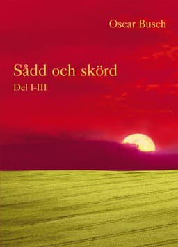 Sådd och skörd : D. I-III
