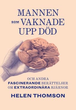Mannen som vaknade upp död och andra fascinerande berättelser om extraordin