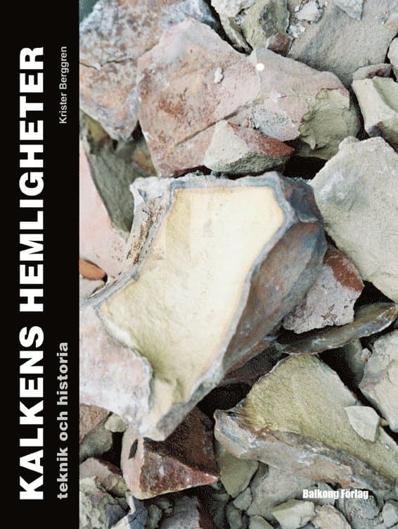 Kalkens hemligheter : teknik och historia