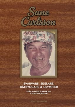 Sune Carlsson : svarvare, seglare, båtbyggare & olympier