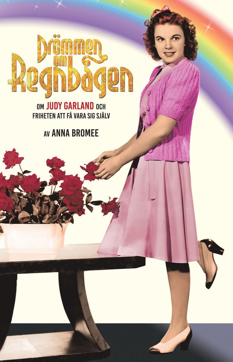 Drömmen om regnbågen : om Judy Garland och friheten att få vara sig själv