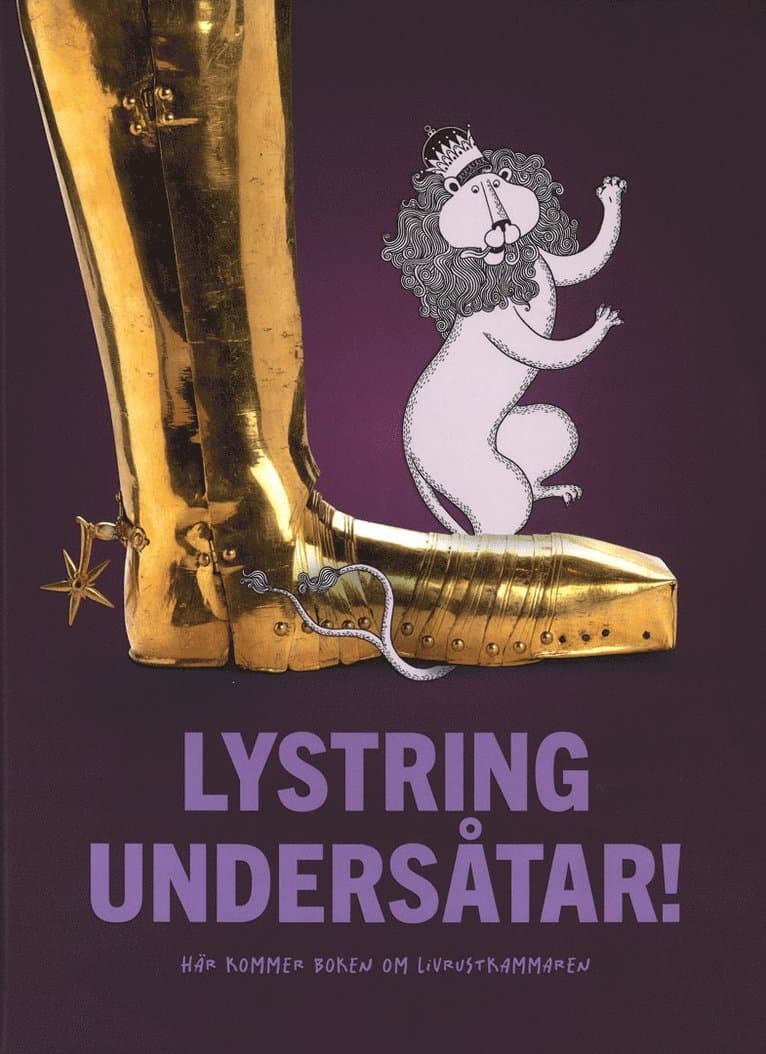 Lystring undersåtar! : här kommer boken om Livrustkammaren