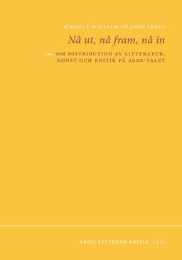 Nå ut, nå fram, nå in : om distribution av litteratur, konst och kritik på 2020-talet