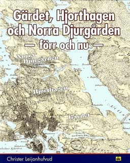 Gärdet, Hjorthagen och Norra Djurgården : förr och nu