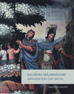 Dalarnas målarmästare : skråmåleri från 1500- 1800-tal