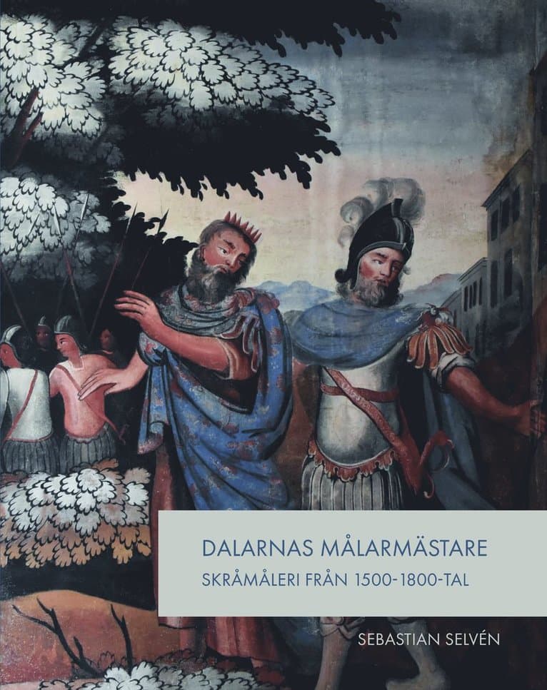 Dalarnas målarmästare : skråmåleri från 1500- 1800-tal