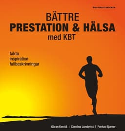Bättre prestation & hälsa med KBT : fakta, inspiration, fallbeskrivningar