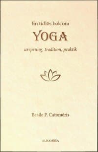 En tidlös bok om Yoga - Ursprung, tradition, praktik
