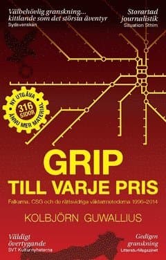 Grip till varje pris : Falkarna, CSG och de rättsvidriga väktarmetoderna 1996–2014