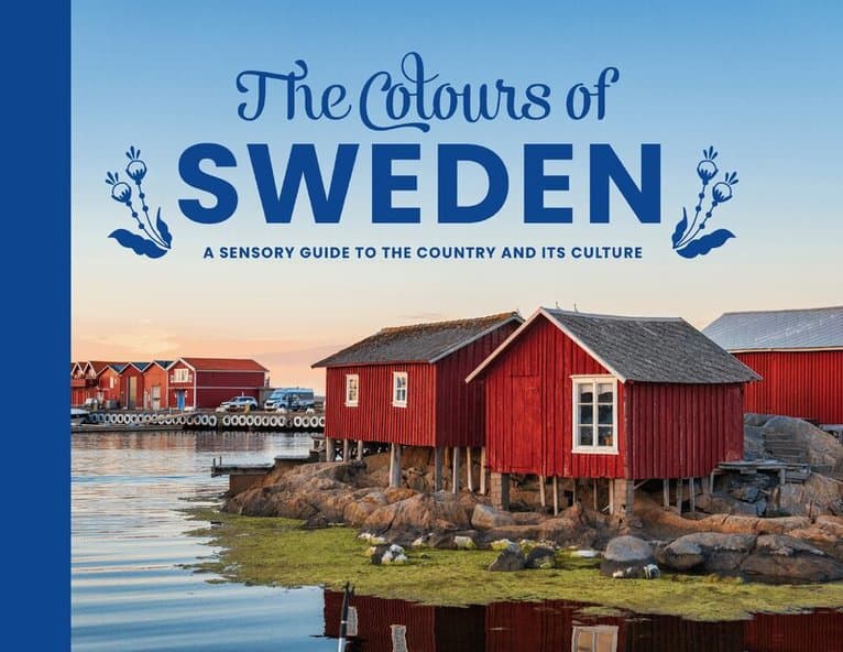 Colours of Sweden : a sensory guide to the country and its culture