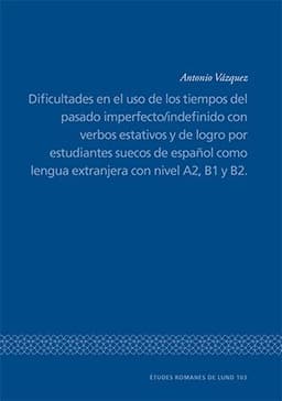Dificultades en el uso de los tiempos del pasado imperfecto/indefinido con verbos estativos y de logro por estudiantes suecos de espanol como lengua extranjera con nivel A2, B1 y B2.