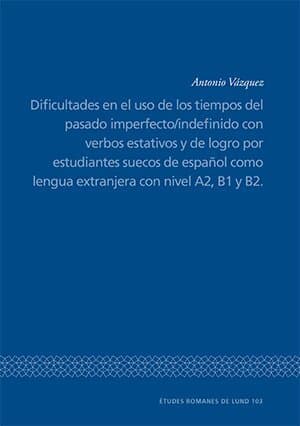 Dificultades en el uso de los tiempos del pasado imperfecto/indefinido con verbos estativos y de logro por estudiantes suecos de espanol como lengua extranjera con nivel A2, B1 y B2.