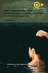 Vara – Framträdande – Värld : Fenomenets negativitet hos Martin Heidegger, Jan Patočka och Eugen Fink
