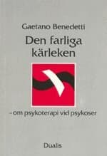 Farliga Kärleken : om Psykoterapi Vid Psykoser