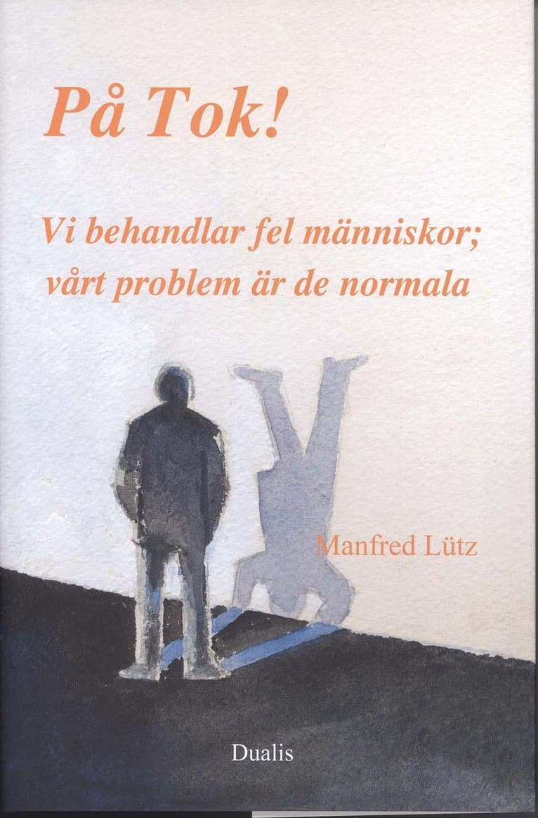 På Tok! : vi behandlar fel människor;vårt problem är de normala