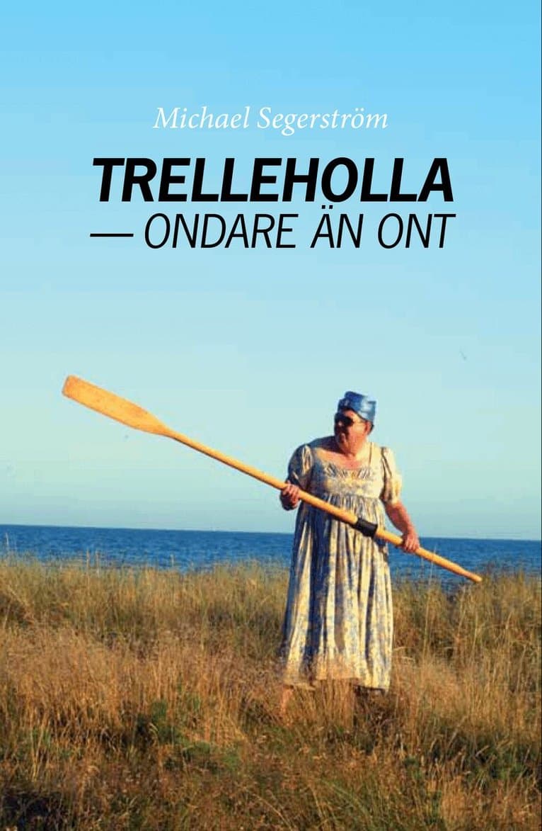 Trelleholla - ondare än ont