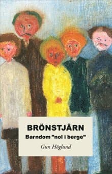Brönstjärn : barndom ”nol i berge”
