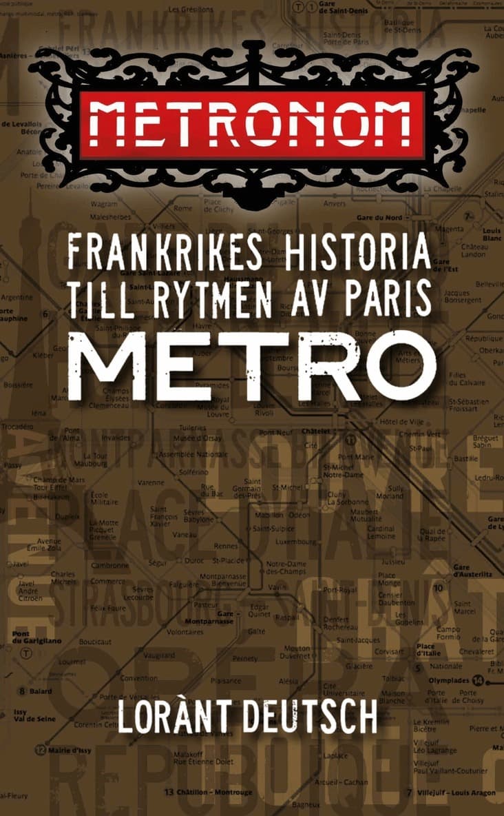 Metronom : Frankrikes historia till rytmen av Paris metro