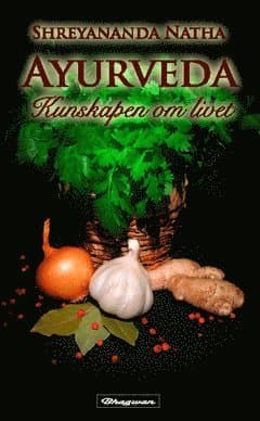 Ayurveda : kunskapen om livet
