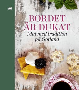 Bordet är dukat : mat med tradition på Gotland