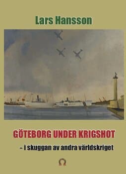 Göteborg under krigshot : i skuggan av andra världkriget