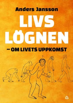 Livslögnen : om livets uppkomst